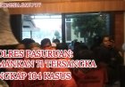 Polres Pasuruan: Amankan 71 Tersangka Ungkap 104 Kasus
