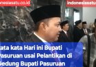 Kata Kata Hari ini Bupati Pasuruan Usai Pelantikan